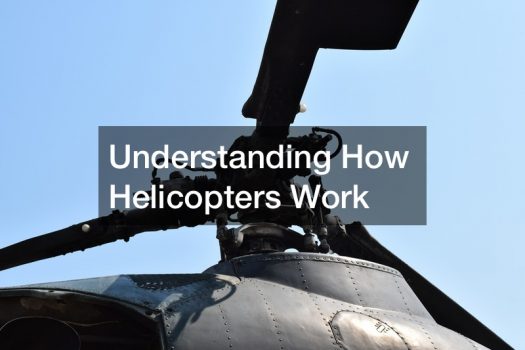 Understanding How Helicopters Work