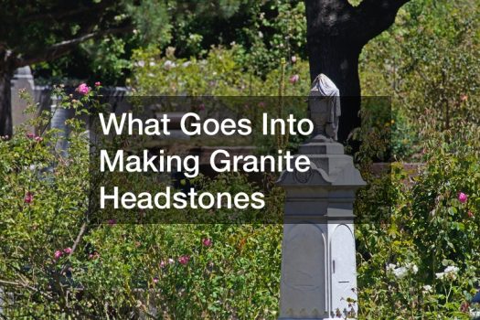 What Goes Into Making Granite Headstones
