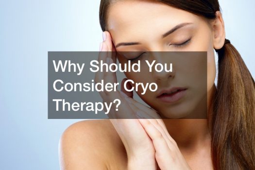 Why Should You Consider Cryo Therapy?
