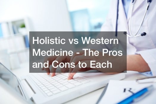 Holistic vs Western Medicine – The Pros and Cons to Each