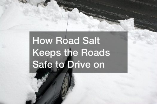 How Road Salt Keeps the Roads Safe to Drive on