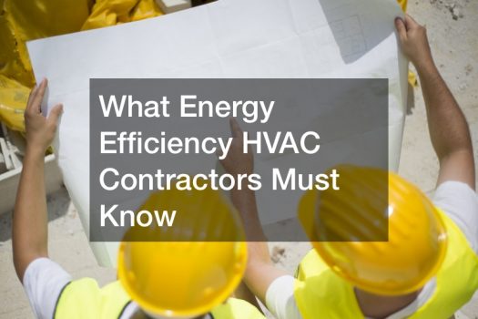 What Energy Efficiency HVAC Contractors Must Know