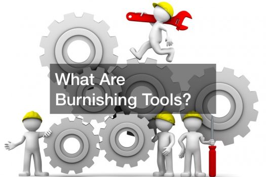 What Are Burnishing Tools?