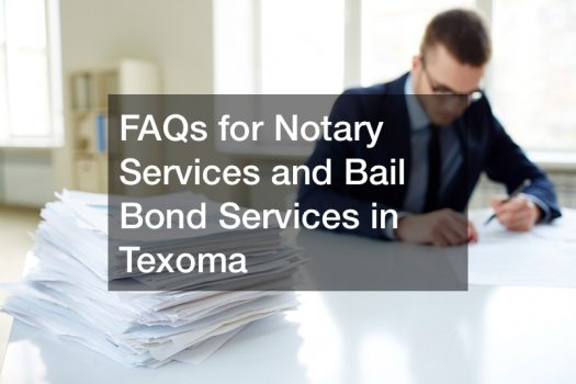FAQs for Notary Services and Bail Bond Services in Texoma