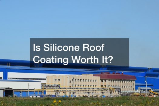 Is Silicone Roof Coating Worth It?