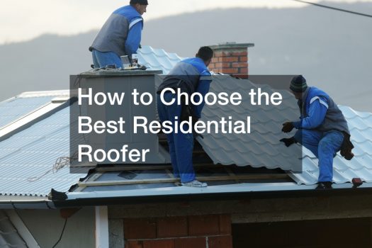 How to Choose the Best Residential Roofer