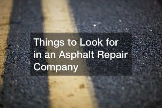 Things to Look for in an Asphalt Repair Company