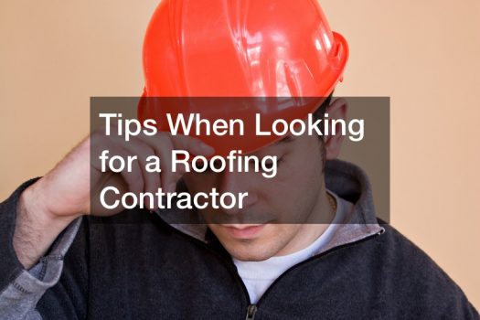 Tips When Looking for a Roofing Contractor