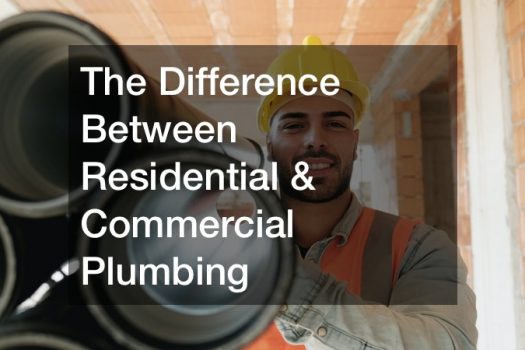 The Difference Between Residential and Commercial Plumbing