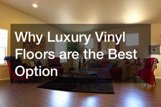How Luxury Vinyl Floors are the Best Option