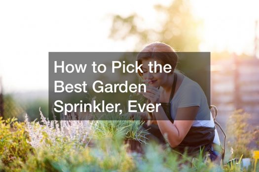 How to Pick the Best Garden Sprinkler, Ever
