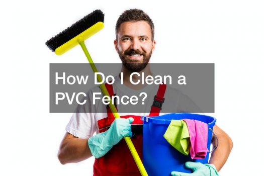 How Do I Clean a PVC fence?