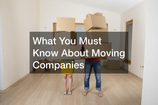 What You Must Know About Moving Companies