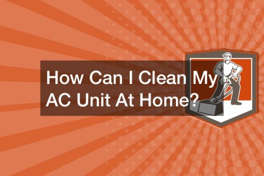 How Can I Clean My AC Unit At Home?