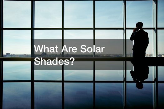 What Are Solar Shades?