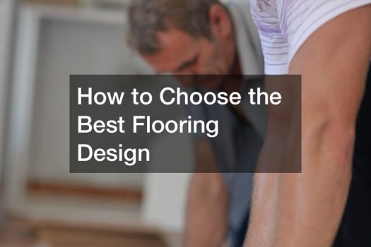 How to Choose the Best Flooring Design
