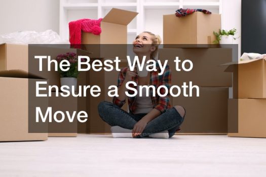 The Best Way to Ensure a Smooth Move