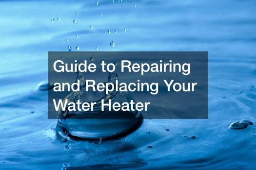 Guide to Repairing and Replacing Your Water Heater
