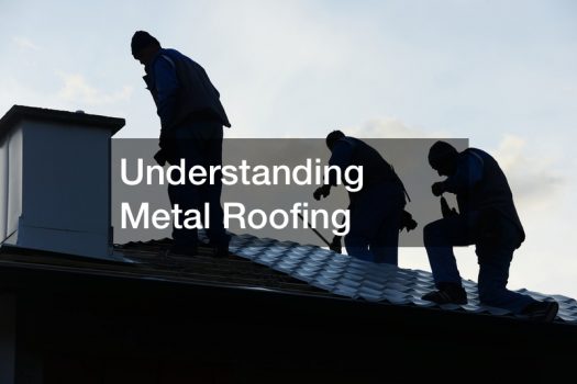 Understanding Metal Roofing