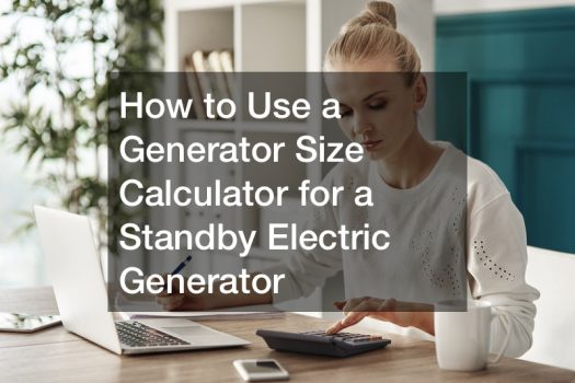 How to Use a Generator Size Calculator for a Standby Electric Generator