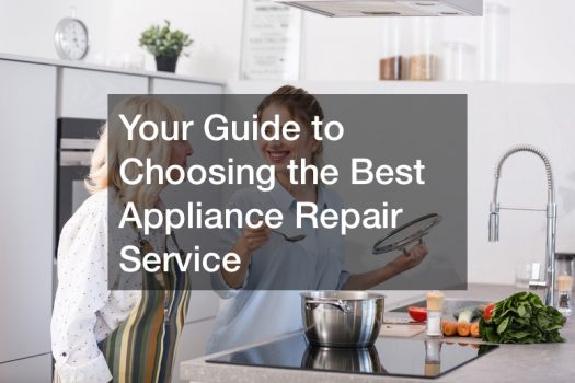 Your Guide to Choosing the Best Appliance Repair Service