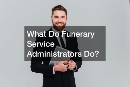 What Do Funerary Service Administrators Do?