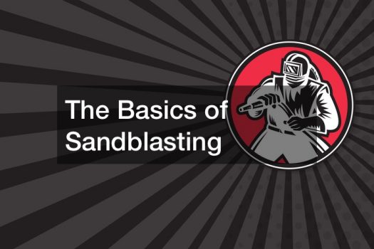 The Basics of Sandblasting