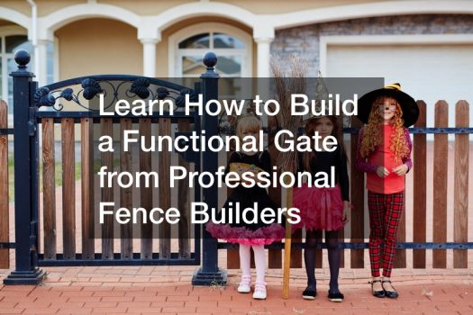 Learn How to Build a Functional Gate from Professional Fence Builders