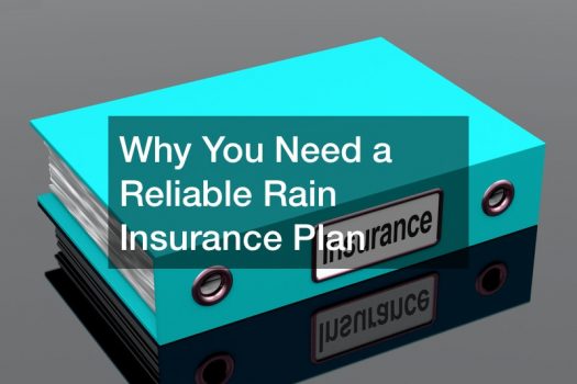 Why You Need a Reliable Rain Insurance Plan