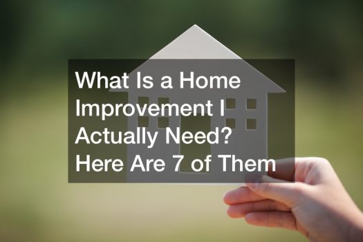 What Is a Home Improvement I Actually Need? Here Are 7 of Them