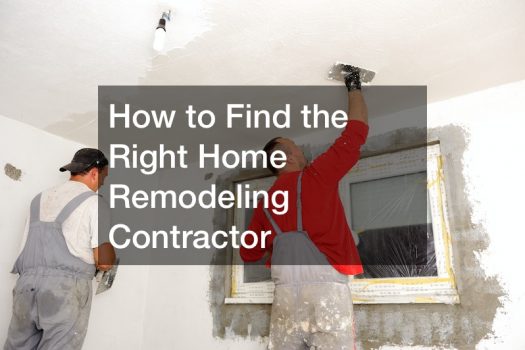How to Find the Right Home Remodeling Contractor
