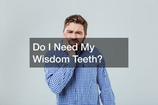 Do I Need My Wisdom Teeth?