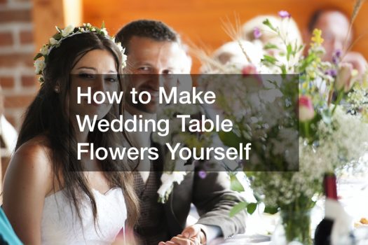 How to Make Wedding Table Flowers Yourself