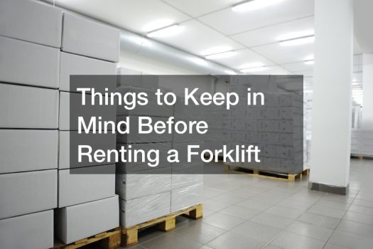 Things to Keep in Mind Before Renting a Forklift
