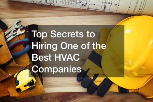 Top Secrets to Hiring One of the Best HVAC Companies