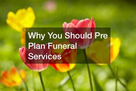 Why You Should Pre Plan Funeral Services