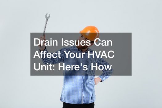 Drain Issues Can Affect Your HVAC Unit  Heres How