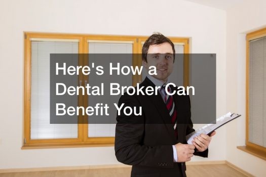 Heres How a Dental Broker Can Benefit You