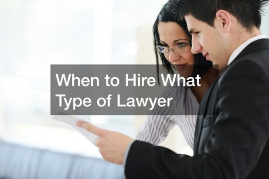 When to Hire What Type of Lawyer