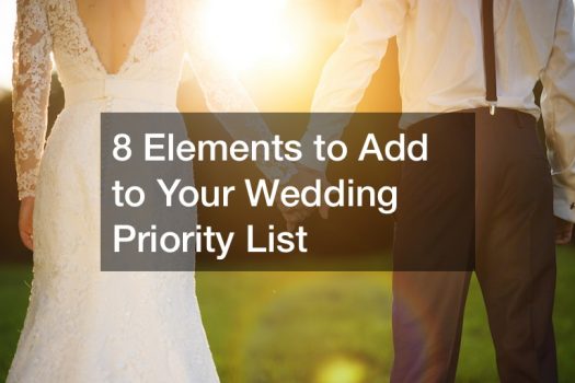 8 Elements to Add to Your Wedding Priority List