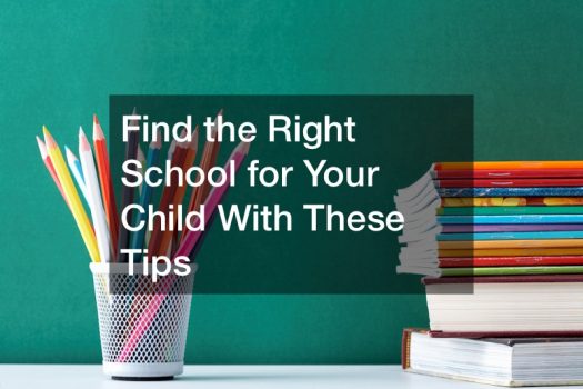 Find the Right School for Your Child With These Tips