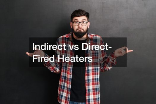 Indirect- vs Direct-Fired Heaters