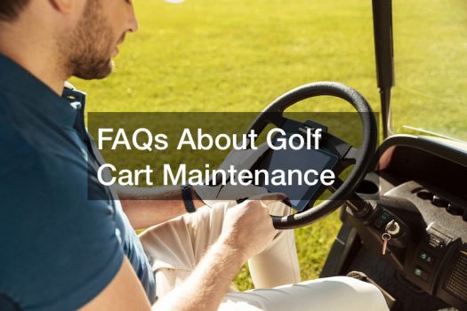 FAQs About Golf Cart Maintenance