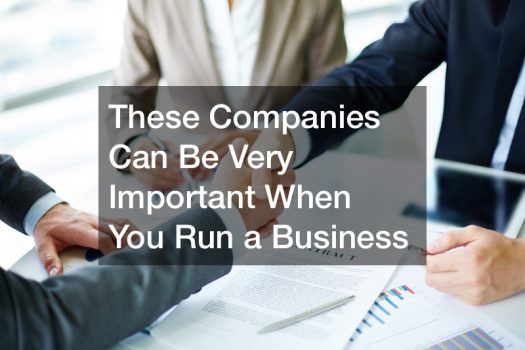 These Companies Can Be Very Important When You Run a Business