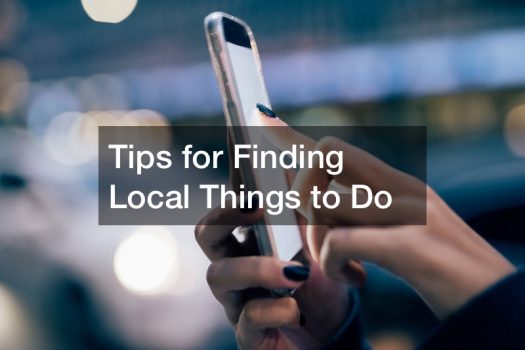 Tips for Finding Local Things to Do