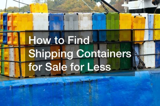 How to Find Shipping Containers for Sale for Less
