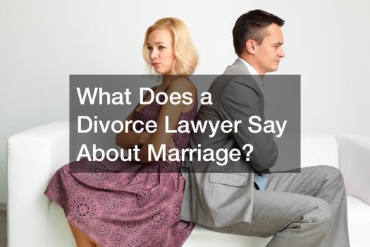 What Does a Divorce Lawyer Say About Marriage?