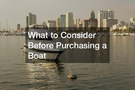 What to Consider Before Purchasing a Boat