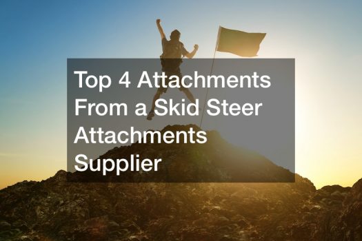 Top 4 Attachments From a Skid Steer Attachments Supplier