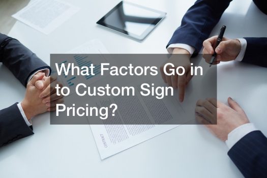 What Factors Go in to Custom Sign Pricing?